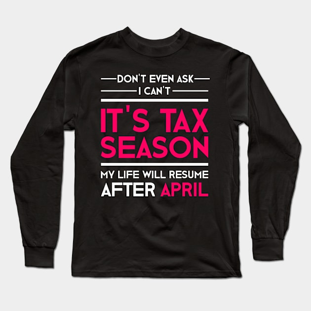 Taxes Funny Quote Tax Season Long Sleeve T-Shirt by shirtsyoulike